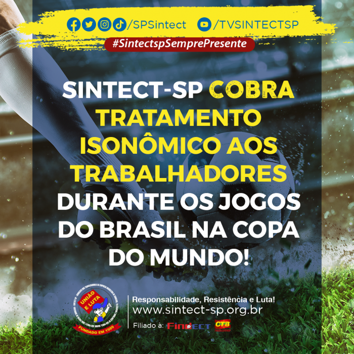 SINTECT-SP cobra tratamento isonômico aos trabalhadores nos jogos do  Seleção na Copa do Mundo